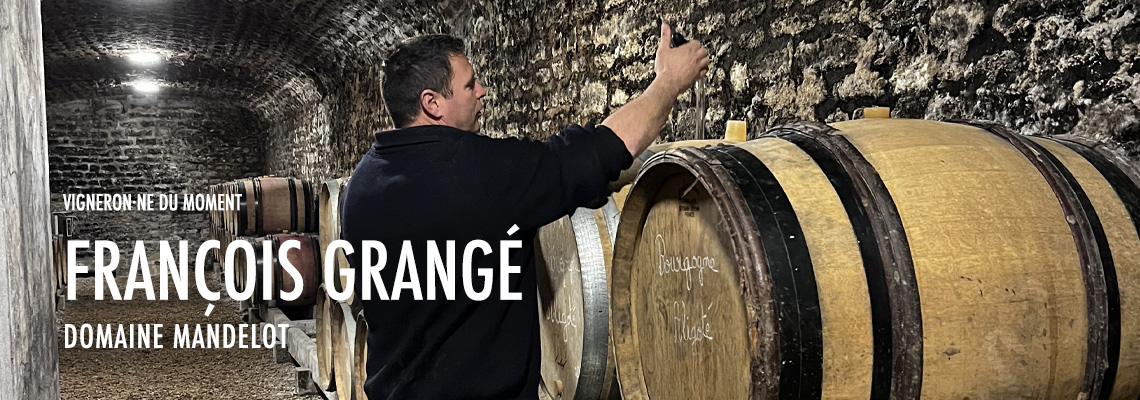 A la une, chez Mes Bourgognes : François Grangé, Domaine de Mandelot